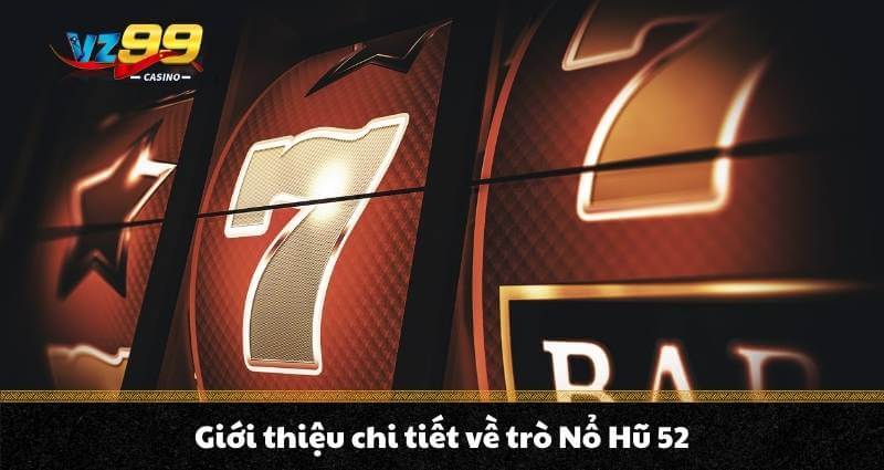Nổ Hũ 52 là một trò chơi slot trực tuyến dễ chơi nhưng mang lại cơ hội trúng thưởng lớn, thu hút sự tham gia của đông đảo người chơi. Tựa game này xuất hiện tại nhiều sòng bạc trực tuyến và đã tạo dựng được một cộng đồng người chơi rất năng động.